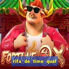 rifa de time qual sai mais