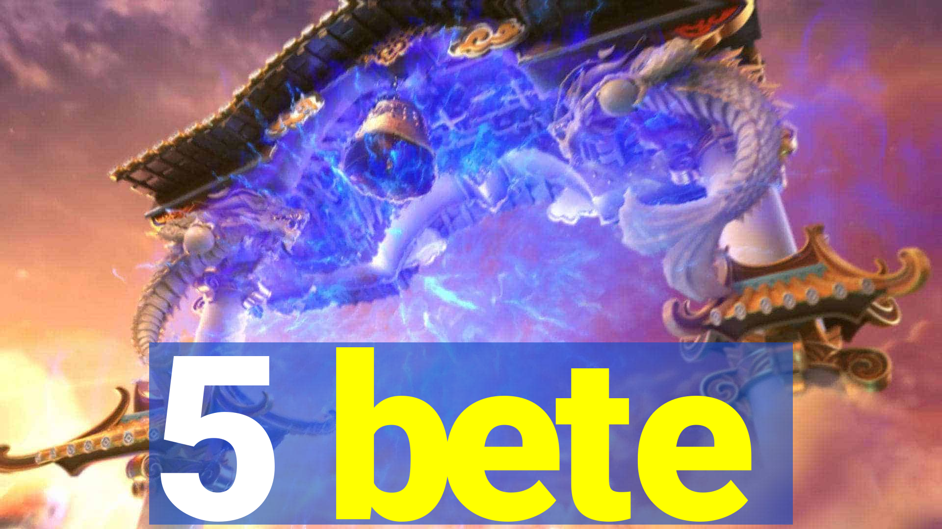 5 bete