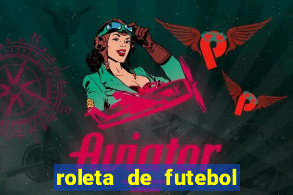 roleta de futebol roleta jogadores de futebol para