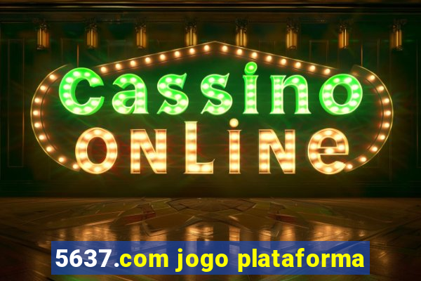5637.com jogo plataforma