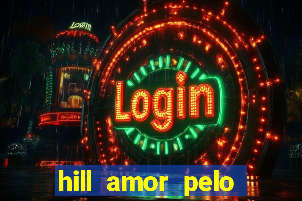 hill amor pelo jogo online