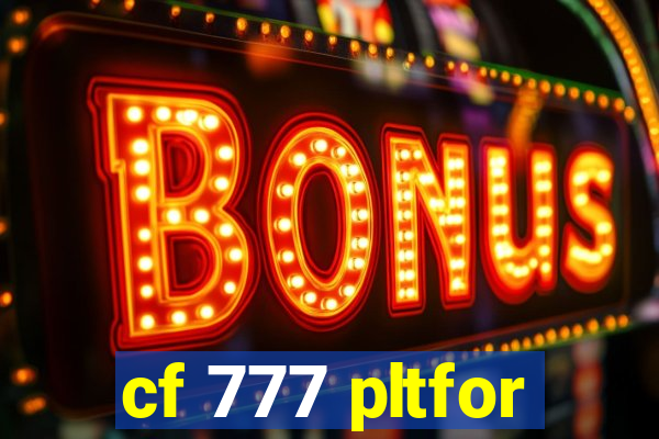 cf 777 pltfor