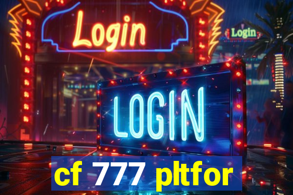 cf 777 pltfor