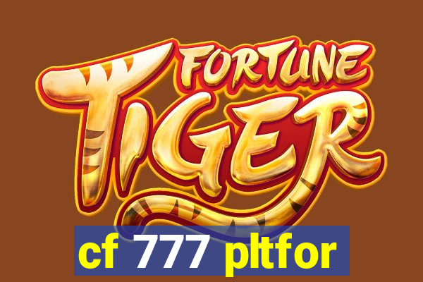 cf 777 pltfor