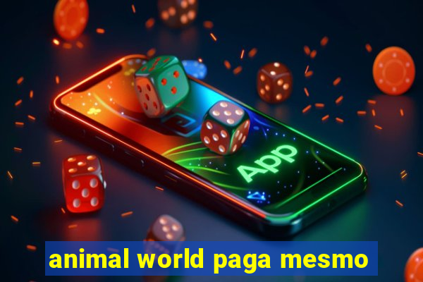animal world paga mesmo