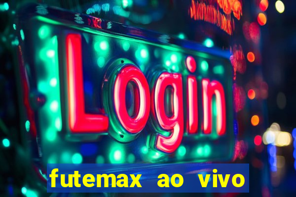 futemax ao vivo futebol ao vivo hoje