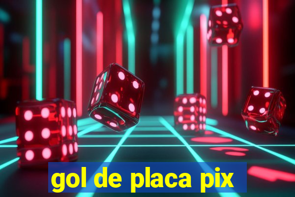 gol de placa pix