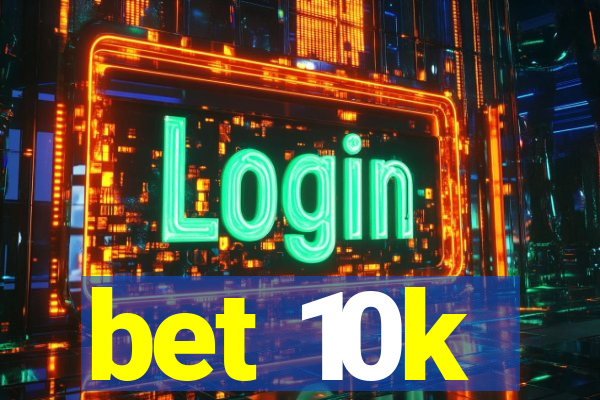 bet 10k