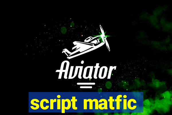script matfic