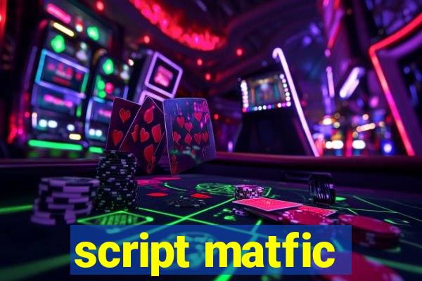 script matfic