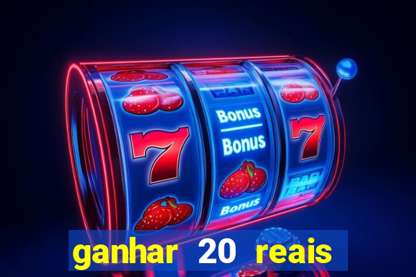 ganhar 20 reais agora no pix 2023