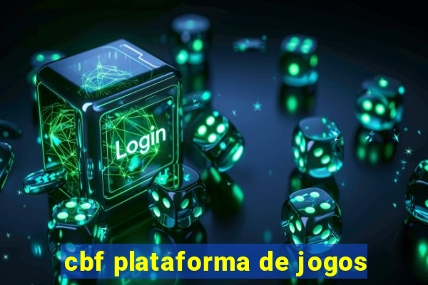 cbf plataforma de jogos