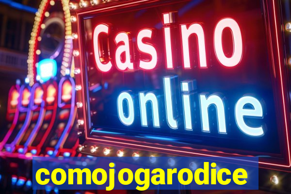 comojogarodice