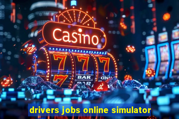 drivers jobs online simulator