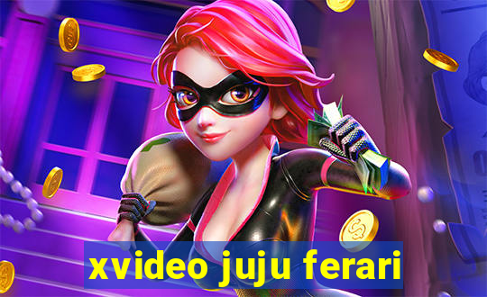 xvideo juju ferari