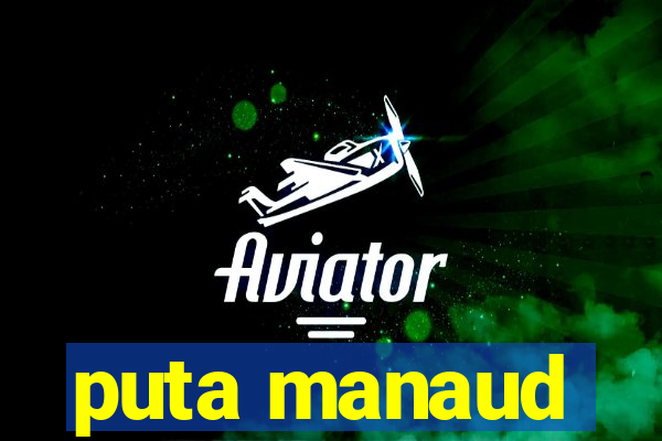 puta manaud