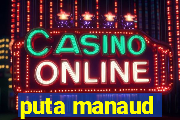 puta manaud