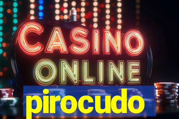 pirocudo