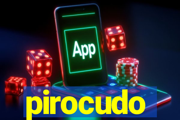 pirocudo