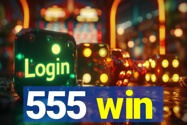 555 win