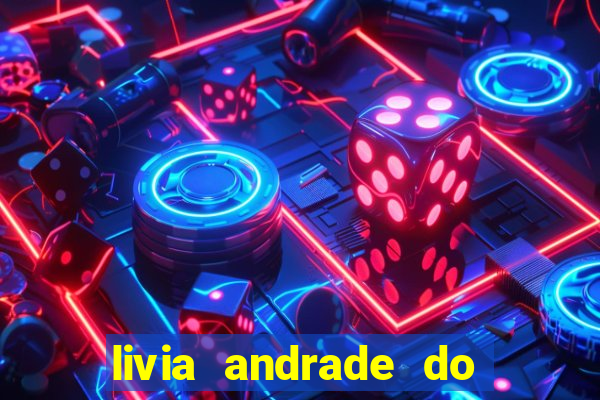 livia andrade do silvio santos nua