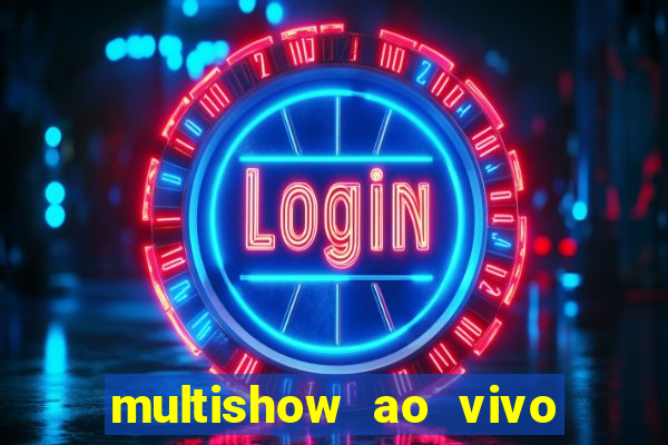 multishow ao vivo gratis online