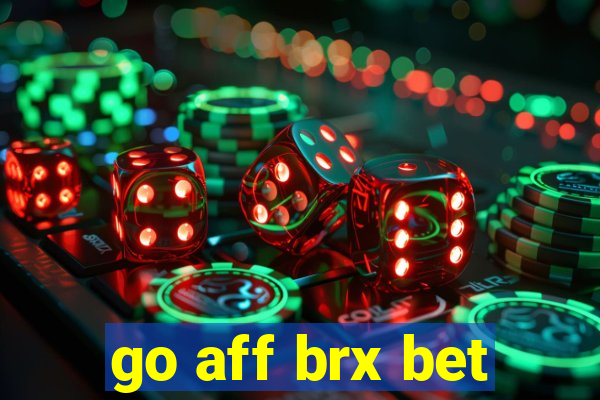 go aff brx bet