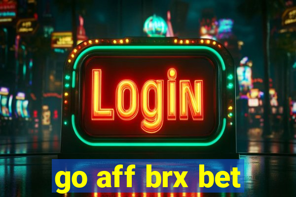 go aff brx bet