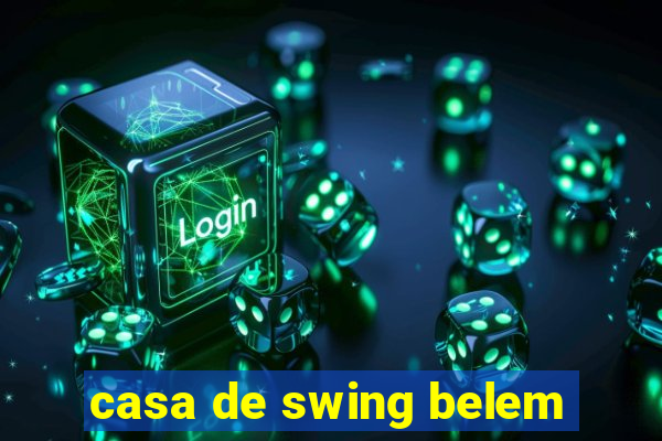 casa de swing belem