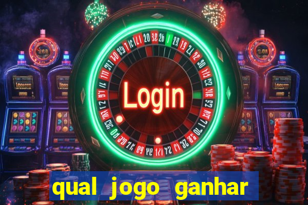qual jogo ganhar dinheiro de verdade