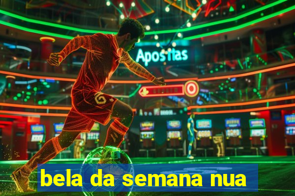 bela da semana nua