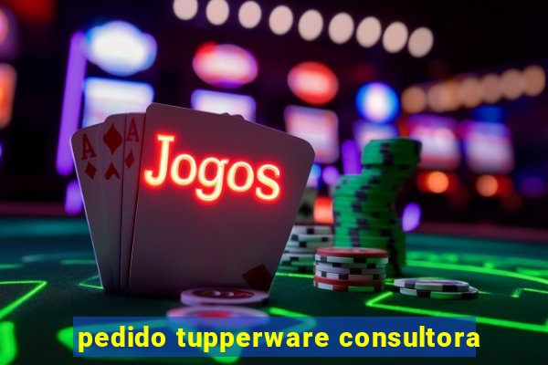 pedido tupperware consultora