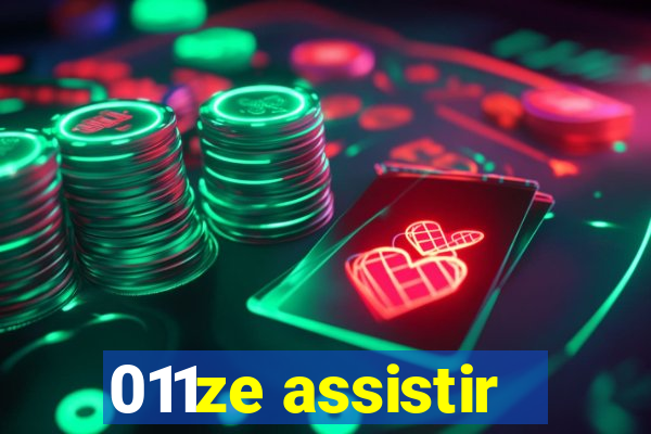 011ze assistir