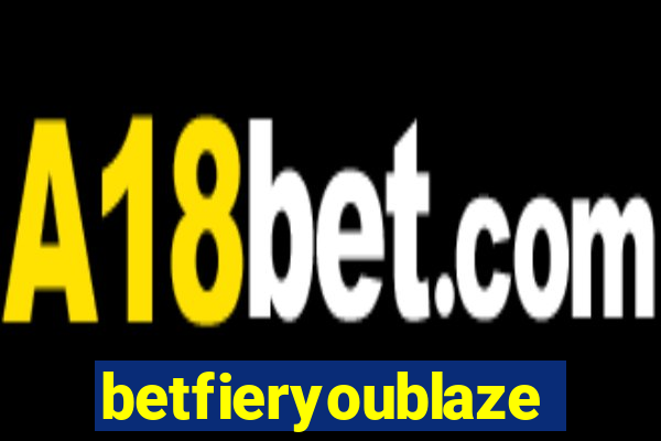 betfieryoublaze