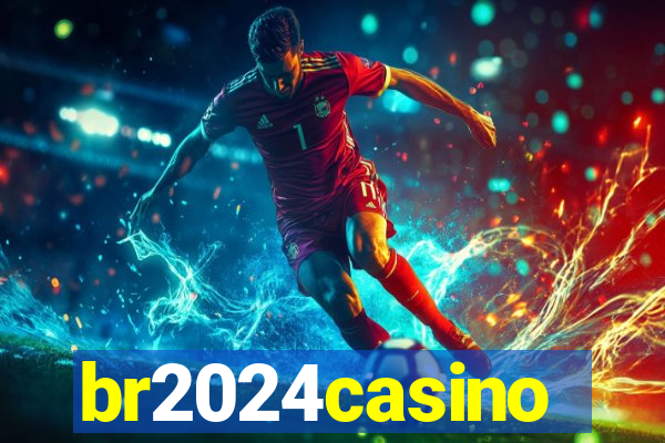 br2024casino