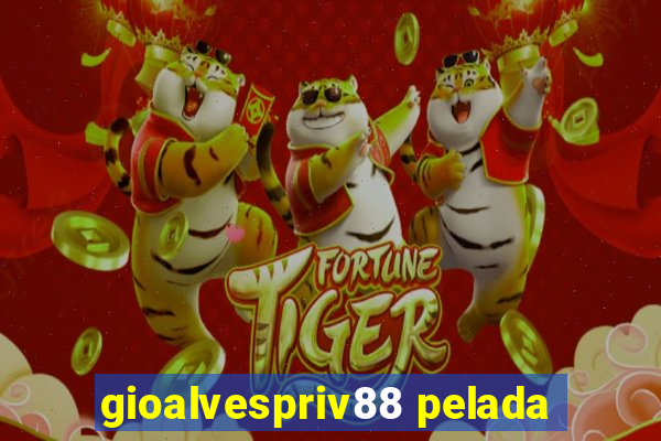 gioalvespriv88 pelada