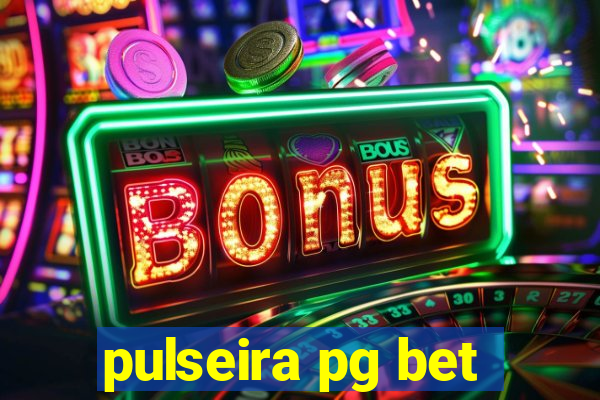 pulseira pg bet