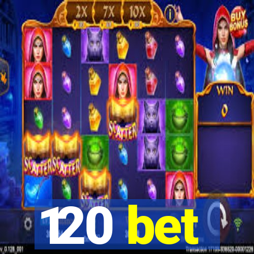 120 bet