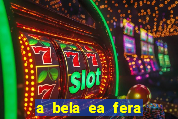 a bela ea fera 1991 filme completo dublado