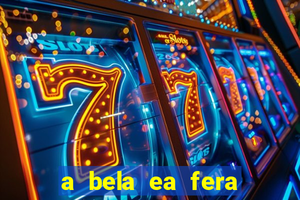 a bela ea fera 1991 filme completo dublado