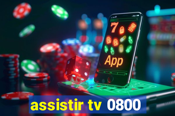 assistir tv 0800