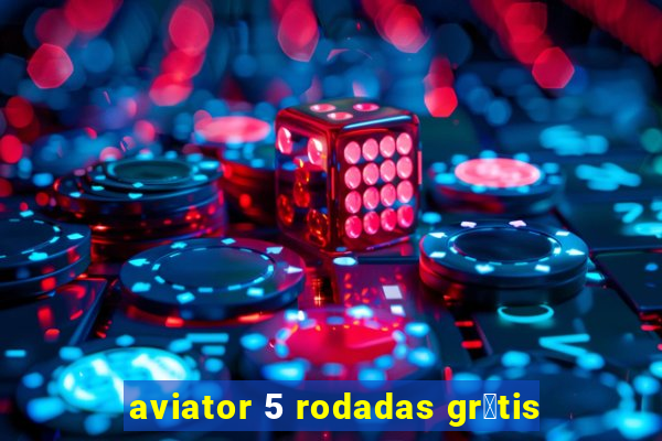 aviator 5 rodadas gr谩tis