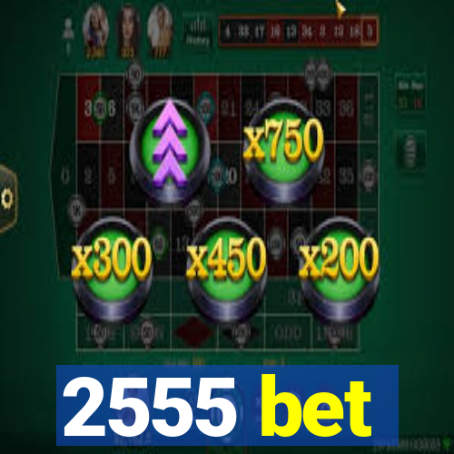 2555 bet