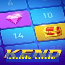 casadinha caminho da sorte