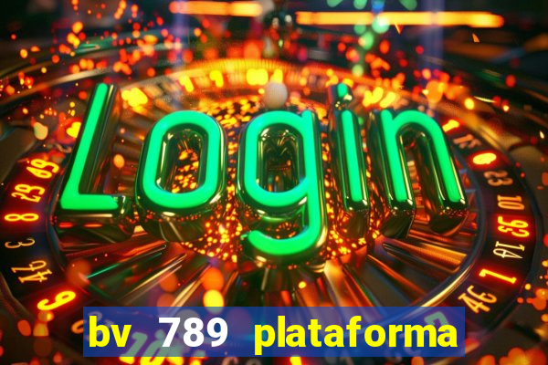 bv 789 plataforma de jogos