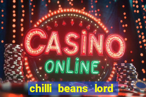 chilli beans lord of the rings