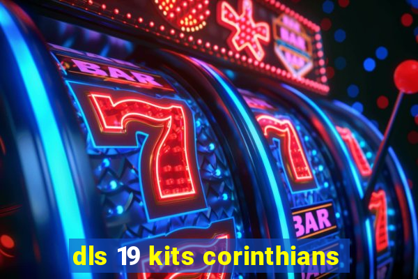 dls 19 kits corinthians
