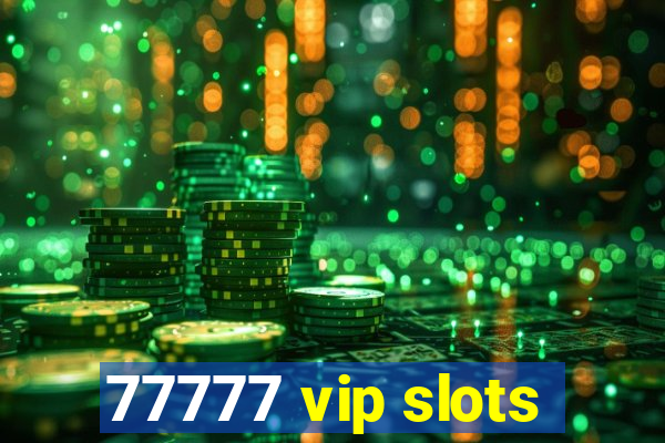 77777 vip slots