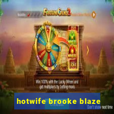 hotwife brooke blaze