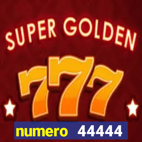 numero 44444 significado espiritual